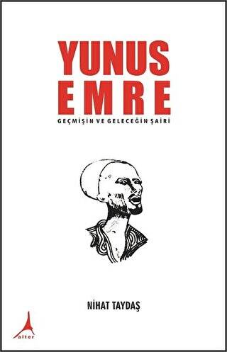Yunus Emre - Geçmişin ve Geleceğin Şairi - 1