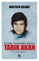 Yüreği Yüzünden Güzel Tarık Akan - Halk Kitabevi