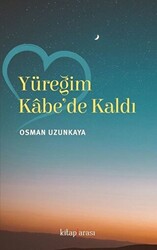 Yüreğim Kabe`de Kaldı - 1