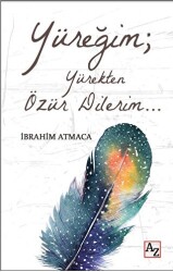 Yüreğim; Yürekten Özür Dilerim… - 1