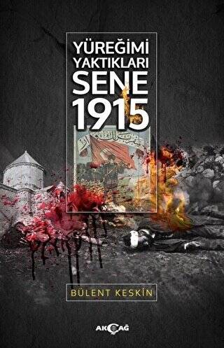 Yüreğimi Yaktıkları Sene 1915 - 1