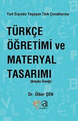 Yurt Dışında Yaşayan Türk Çocuklarına Türkçe Öğretimi ve Materyal Tasarımı - 1