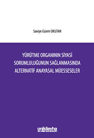 Yürütme Organının Siyasi Sorumluluğunun Sağlanmasında Alternatif Anayasal Müesseseler - 1