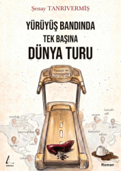 Yürüyüş Bandında Tek Başına Dünya Turu - Litharos Yayınları