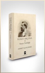 Yusuf Akçura ve Rusya Türklüğü - 1