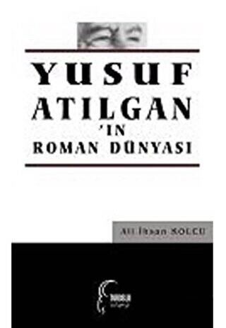 Yusuf Atılgan`ın Roman Dünyası - Toroslu Kitaplığı - 1