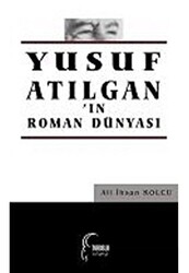 Yusuf Atılgan`ın Roman Dünyası - Toroslu Kitaplığı - Salkımsöğüt Yayınları