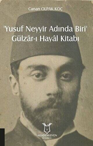 ‘Yusuf Neyyir Adında Biri’ ve Gülzar-ı Hayal Kitabı - 1