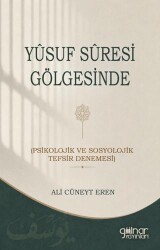 Yusuf Suresi Gölgesinde Psikolojik ve Sosyolojik Tefsir Denemesi - Gülnar Yayınları