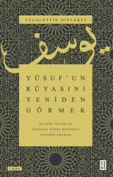 Yusuf’un Rüyasını Yeniden Görmek - Klasik Tefsirler Işığında Yusuf Kıssasını Yeniden Okumak - Ketebe Yayınları