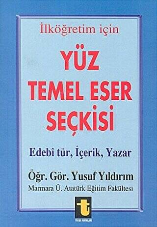 Yüz Temel Eser Seçkisi İlköğretim İçin Edebi Tür, İçerik, Yazar - 1