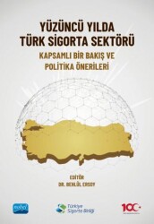 Yüzüncü Yılda Türk Sigorta Sektörü - Kapsamlı Bir Bakış ve Politika Önerileri - 1