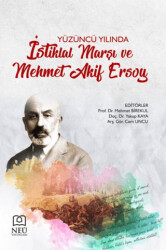 Yüzüncü Yılında İstiklal Marşı ve Mehmet Akif Ersoy - Necmettin Erbakan Üniversitesi Yayınları