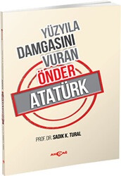 Yüzyıla Damgasını Vuran Önder Atatürk - 1