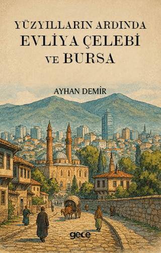 Yüzyılların Ardında Evliya Çelebi ve Bursa - 1