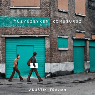 Yüzyüzeyken Konuşuruz - Akustik Travma Plak - 1
