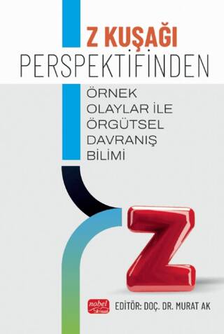 Z Kuşağı Perspektifinden Örnek Olaylar İle Örgütsel Davranış Bilimi - 1