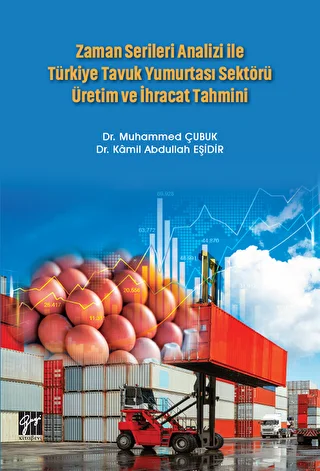 Zaman Serileri Analizi ile Türkiye Tavuk Yumurtası Sektörü Üretim ve İhracat Tahmini - 1