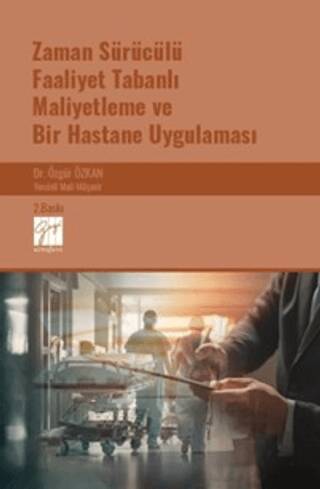 Zaman Sürücülü Faaliyet Tabanlı Maliyetleme ve Bir Hastane Uygulaması - 1