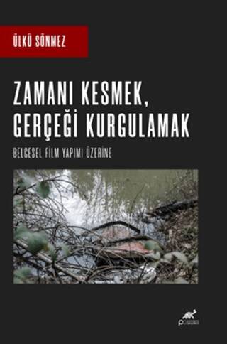 Zamanı Kesmek, Gerçeği Kurgulamak - 1