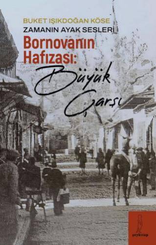 Zamanın Ayak Sesleri - Bornova’nın Hafızası: Büyük Çarşı - 1