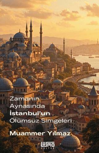 Zamanın Aynasında İstanbul’un Ölümsüz Simgeleri - 1