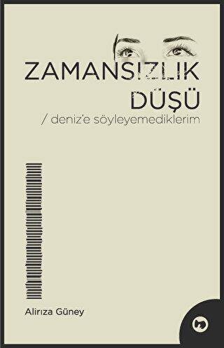 Zamansızlık Düşü - Deniz’e Söyleyemediklerim - 1