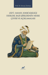 Zati- Hayatı, Edebi Kişiliği, Eserleri, Bazı Şiirlerinin Nesre Çeviri ve Açıklamaları - Paradigma Akademi Yayınları