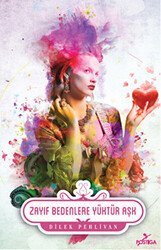 Zayıf Bedenlere Yüktür Aşk - Postiga Yayınları