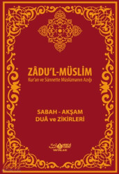 Zâdu`l-Müslim: Sabah – Akşam Dua ve Zikirleri - Nebevi Hayat Yayınları