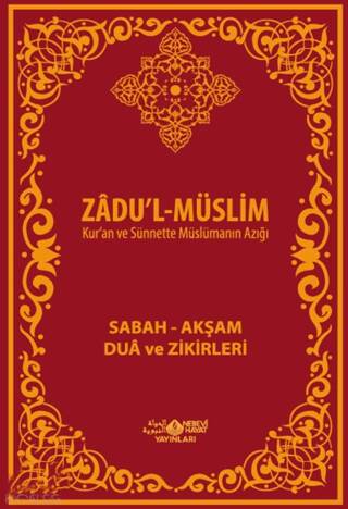 Zâdu`l-Müslim: Sabah – Akşam Dua ve Zikirleri - 1