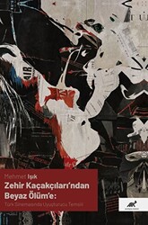 Zehir Kaçakçıları’ndan Beyaz Ölüm’e: Türk Sinemasında Uyuşturucu Temsili - 1