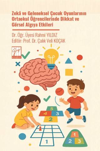 Zeka ve Geleneksel Çocuk Oyunlarının Ortaokul Öğrencilerinde Dikkat ve Görsel Algıya Etkileri - 1