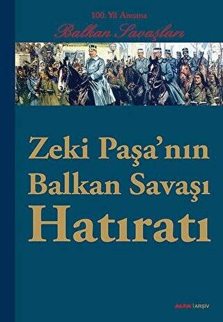 Zeki Paşa’nın Balkan Savaşı Hatıratı - 1