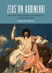 Zeus`un Kadınları - Antik Yunan Toplumunda Kadın Konumlanmasına Zeus Merkezli Bir Bakış - 1