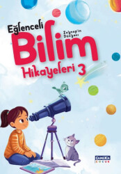 Zeynep`in Dünyası - Eğlenceli Bilim Hikayeleri 3 - Çamlıca Çocuk Yayınları