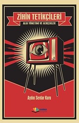 Zihin Tetikçileri - Algı Yönetimi ve Gerçekler - 1