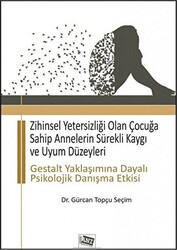 Zihinsel Yetersizliği Olan Çocuğa Sahip Annelerin Sürekli Kaygı ve Uyum Düzeyleri - 1