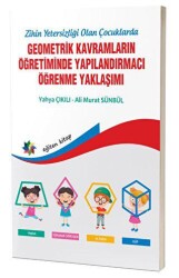 Zihinsel Yetersizliği Olan Çocuklarda Geometrik Kavramların Yapılandırmacı Öğrenme Yaklaşımı - 1