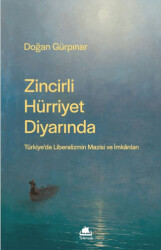 Zincirli Hürriyet Diyarında: Türkiye’de Liberalizmin Mazisi ve İmkânları - Telemak Yayınları