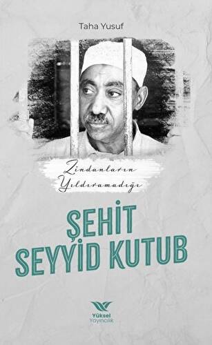 Zindanların Yıldıramadığı Şehit Seyyid Kutub - 1