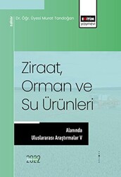 Ziraat, Orman ve Su Ürünleri Alanında Uluslararası Araştırmalar V - 1