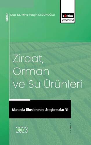 Ziraat, Orman ve Su Ürünleri Alanında Uluslararası Araştırmalar VI - 1