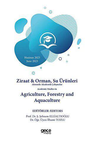 Ziraat ve Orman, Su Ürünleri Alanında Akademik Çalışmalar Haziran 2023 - Academic Studies in Agriculture, Forestry and Aquaculture 2023 June - 1
