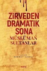 Zirveden Dramatik Sona Müslüman Sultanlar - 1