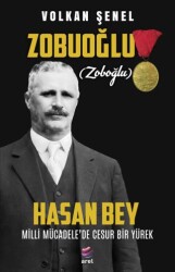 Zobuoğlu Zoboğlu Hasan Bey - Milli Mücadele’de Cesur Bir Yürek - Arel Kitap