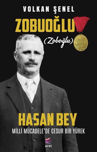 Zobuoğlu Zoboğlu Hasan Bey - Milli Mücadele’de Cesur Bir Yürek - 1