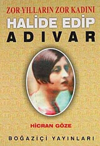 Zor Yılların Zor Kadını Halide Edip Adıvar - 1