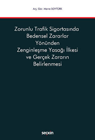 Zorunlu Trafik Sigortasında Bedensel Zararlar Yönünden Zenginleşme Yasağı İlkesi ve Gerçek Zararın Belirlenmesi - 1
